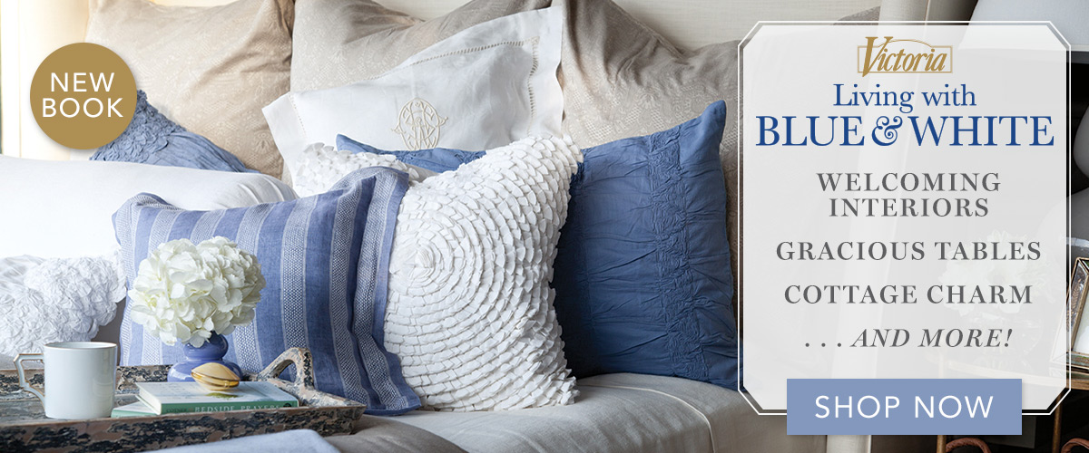 Victoria Living with Blue & White. Shop Now
