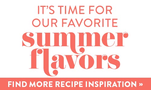 It's time for our favorite summer flavors!